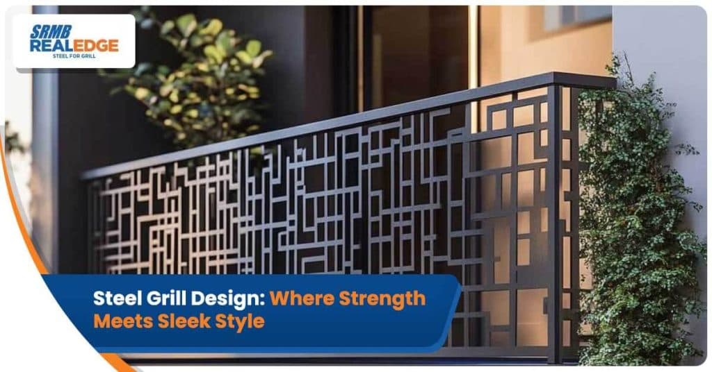 Steel Grill Design: Where Strength Meets Sleek Style